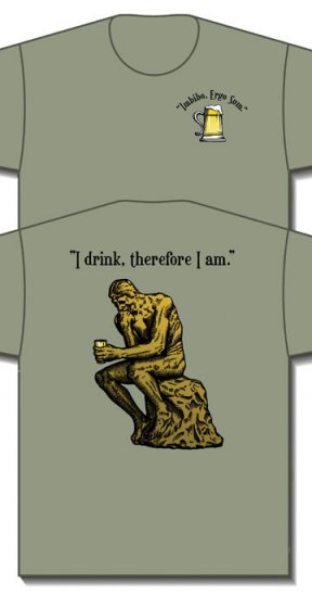 I Drink Therefore I am T-Shirt - Click Image to Close